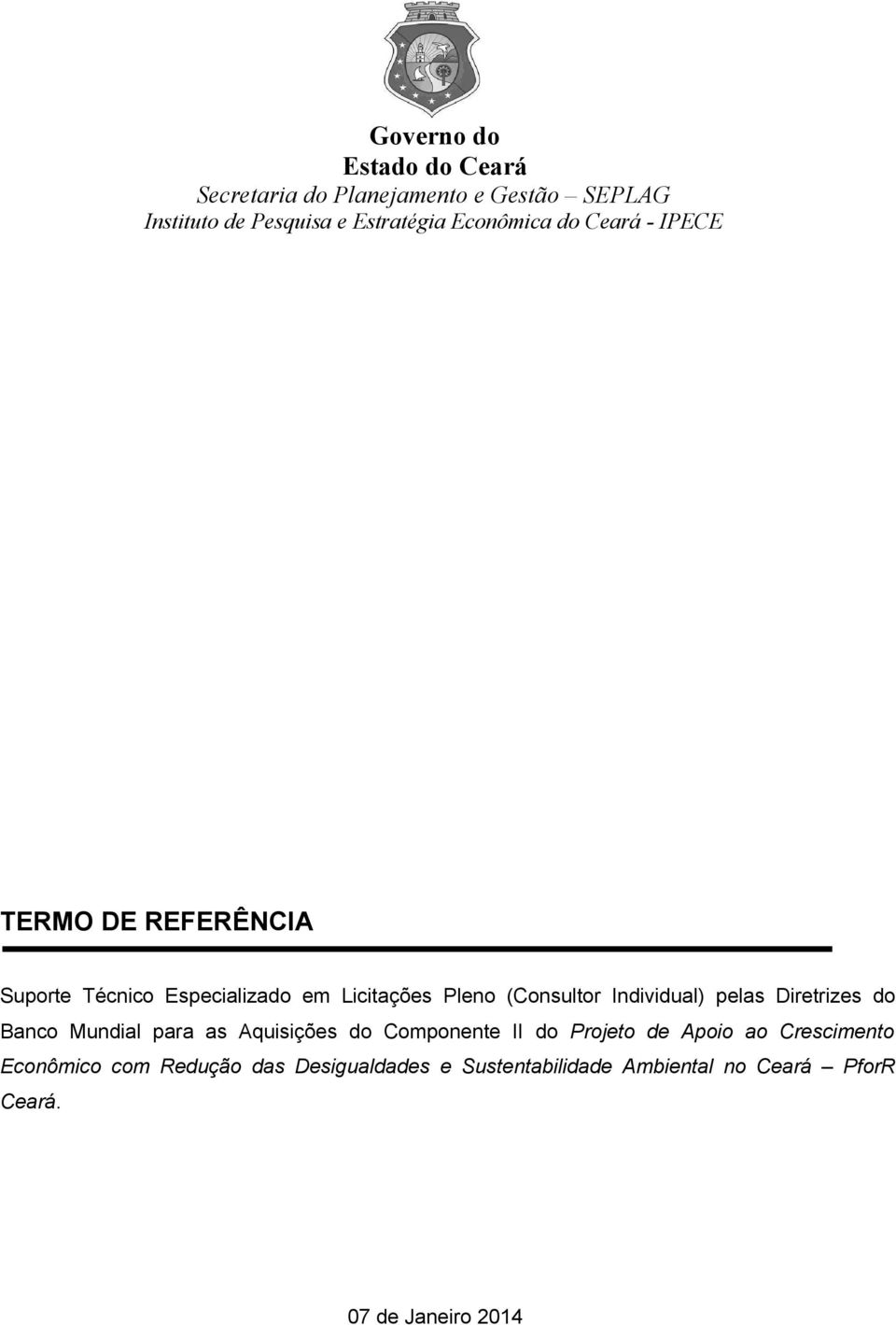 Individual) pelas Diretrizes do Banco Mundial para as Aquisições do Componente II do Projeto de Apoio ao