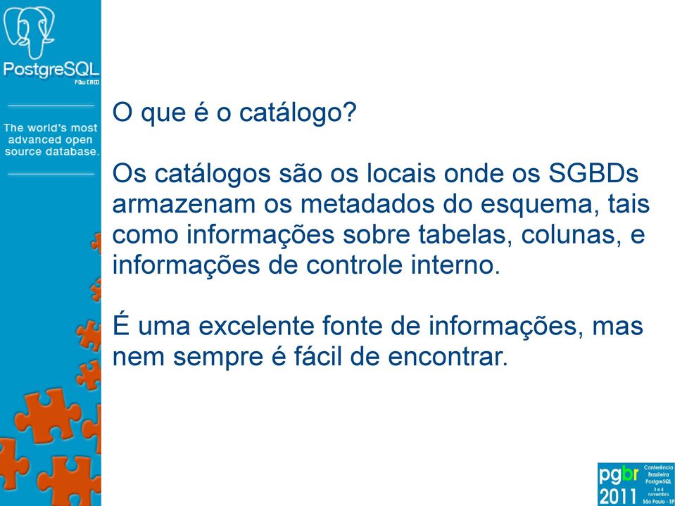 metadados do esquema, tais como informações sobre tabelas,