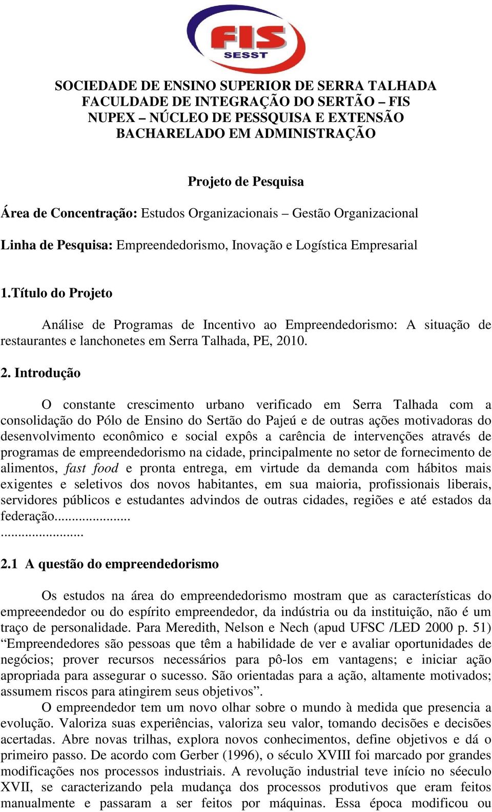 Título do Projeto Análise de Programas de Incentivo ao Empreendedorismo: A situação de restaurantes e lanchonetes em Serra Talhada, PE, 20