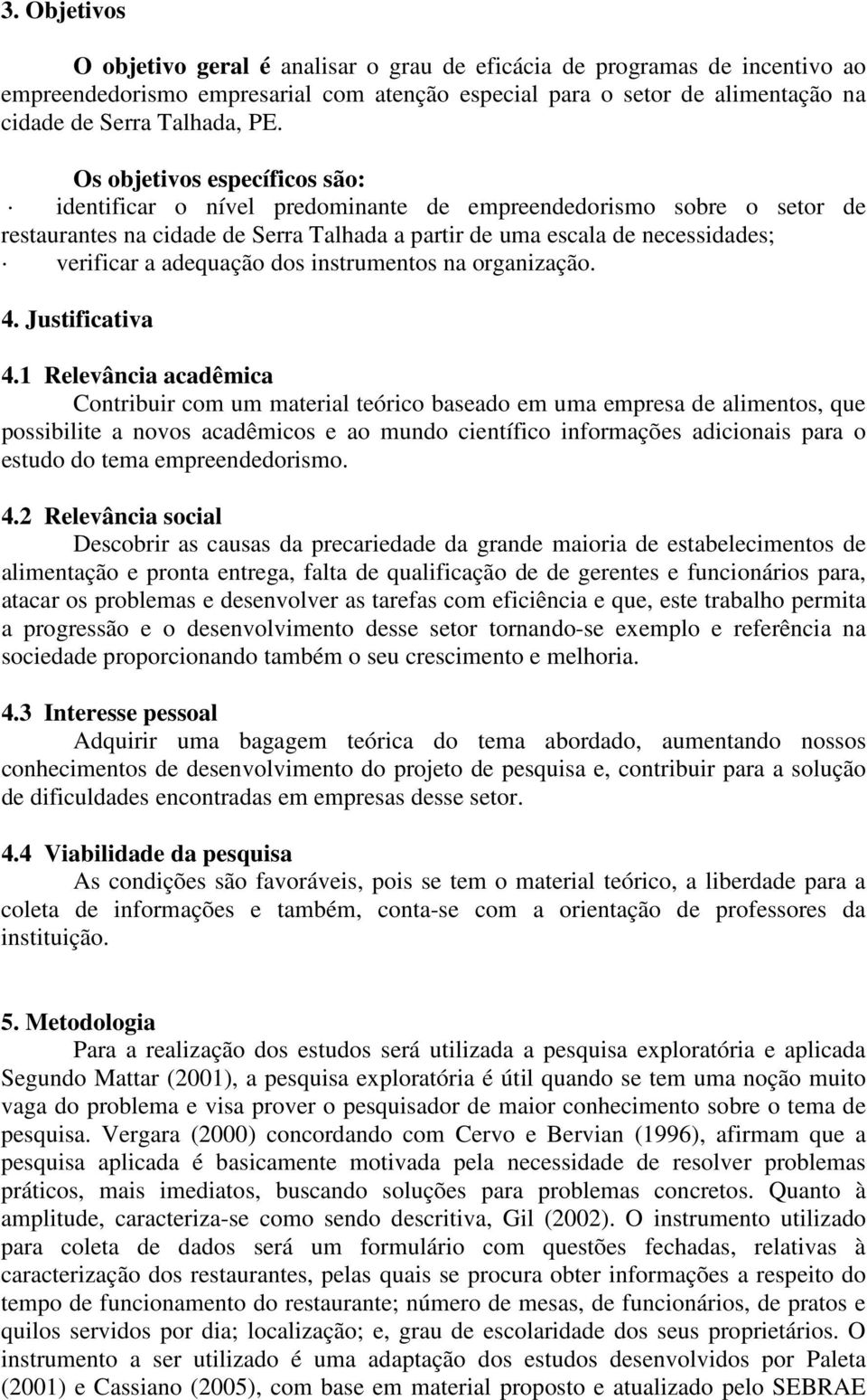 adequação dos instrumentos na organização. 4. Justificativa 4.