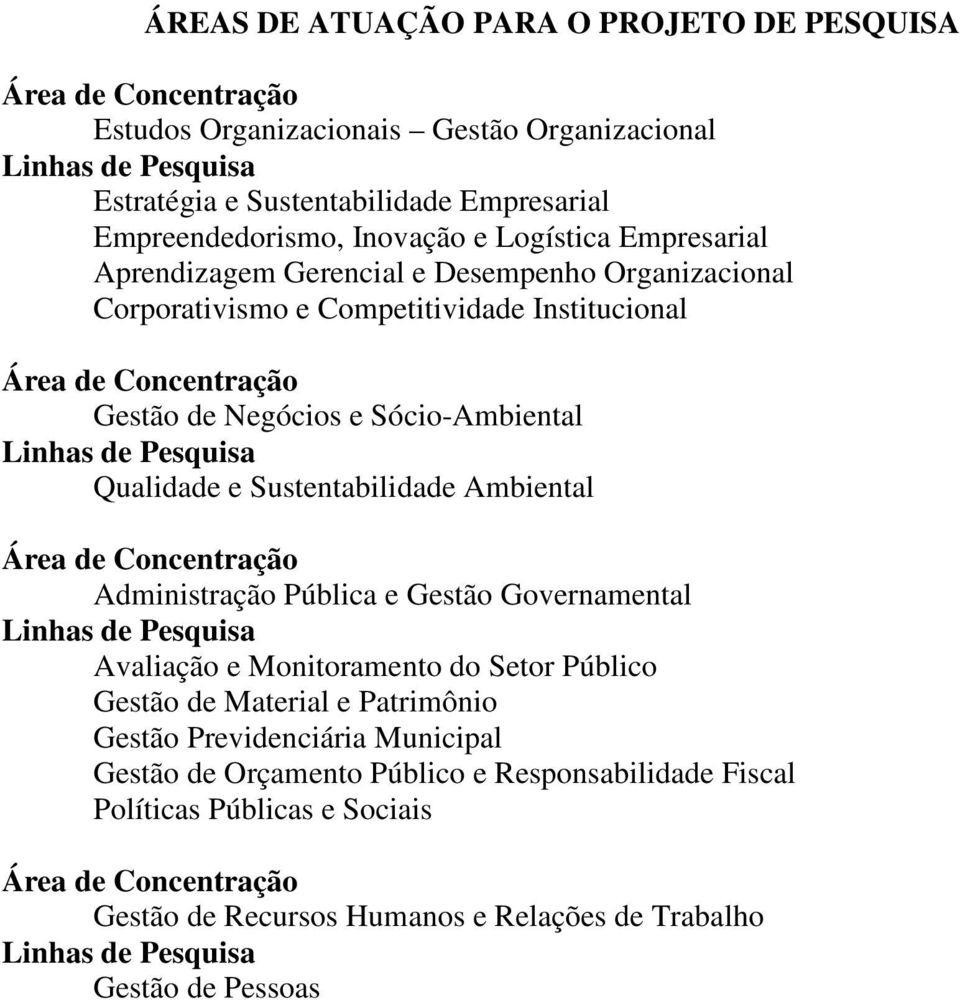 Qualidade e Sustentabilidade Ambiental Administração Pública e Gestão Governamental Avaliação e Monitoramento do Setor Público Gestão de Material e Patrimônio