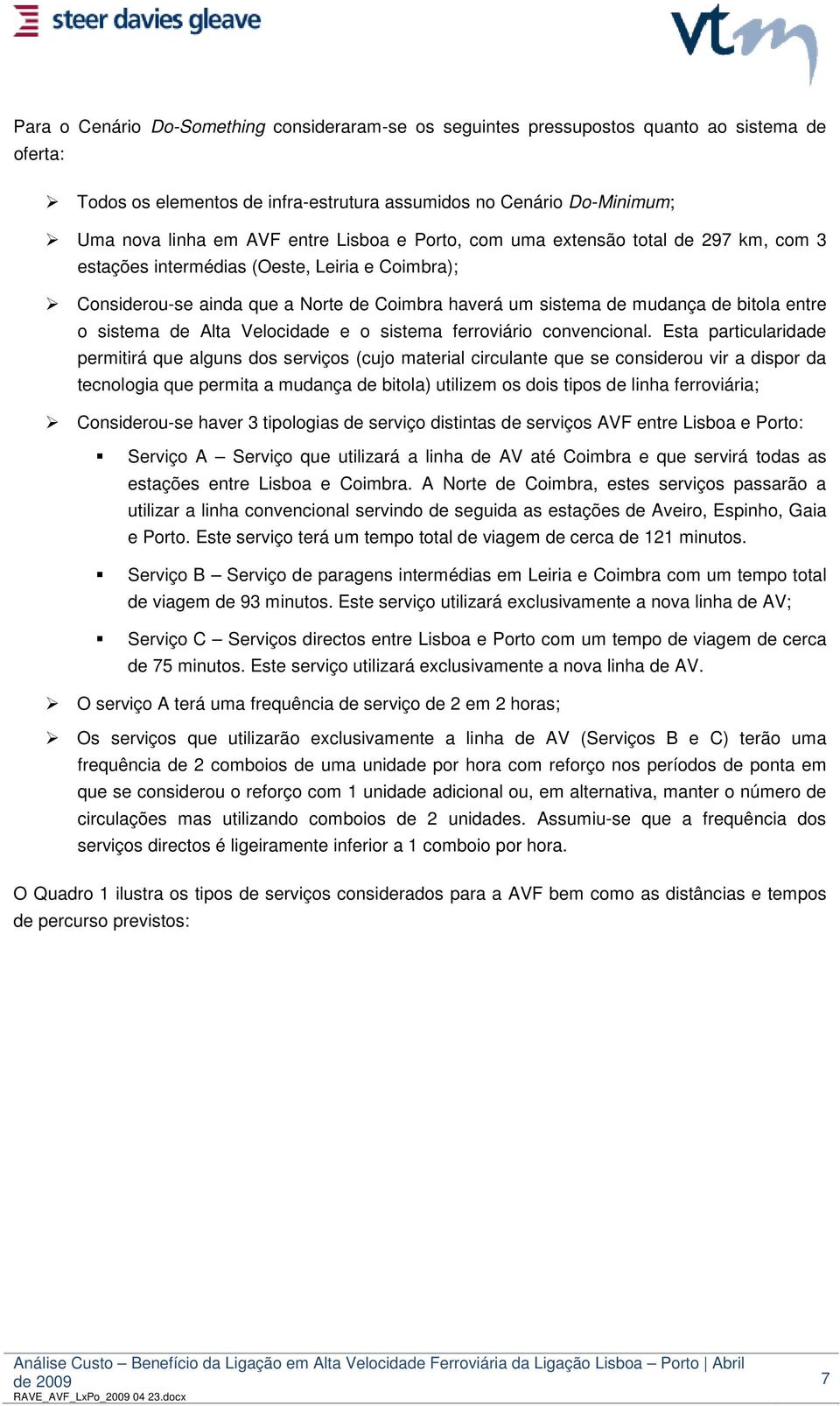 sistema de Alta Velocidade e o sistema ferroviário convencional.