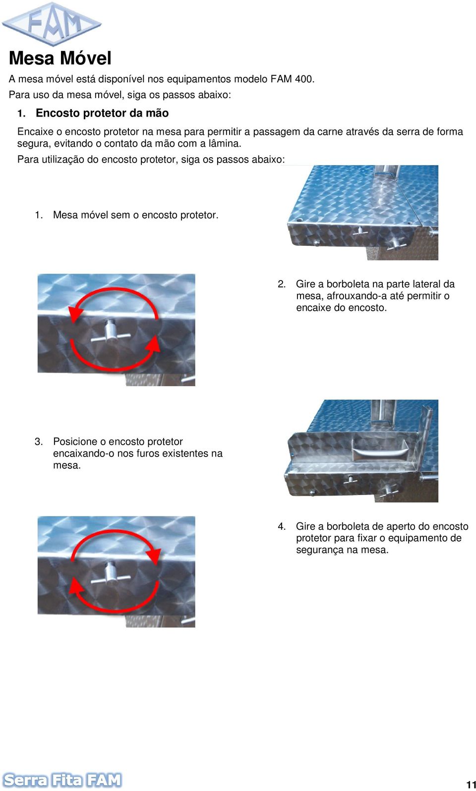 lâmina. Para utilização do encosto protetor, siga os passos abaixo: 1. Mesa móvel sem o encosto protetor. 2.