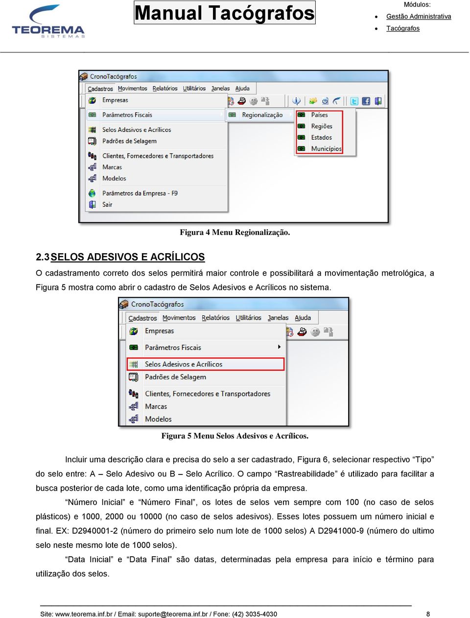 Acrílicos no sistema. Figura 5 Menu Selos Adesivos e Acrílicos.