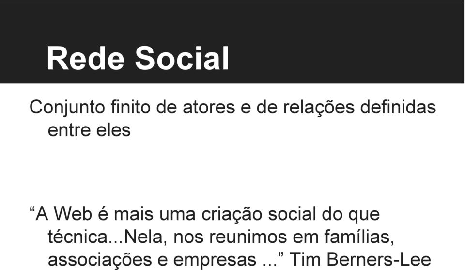 criação social do que técnica.