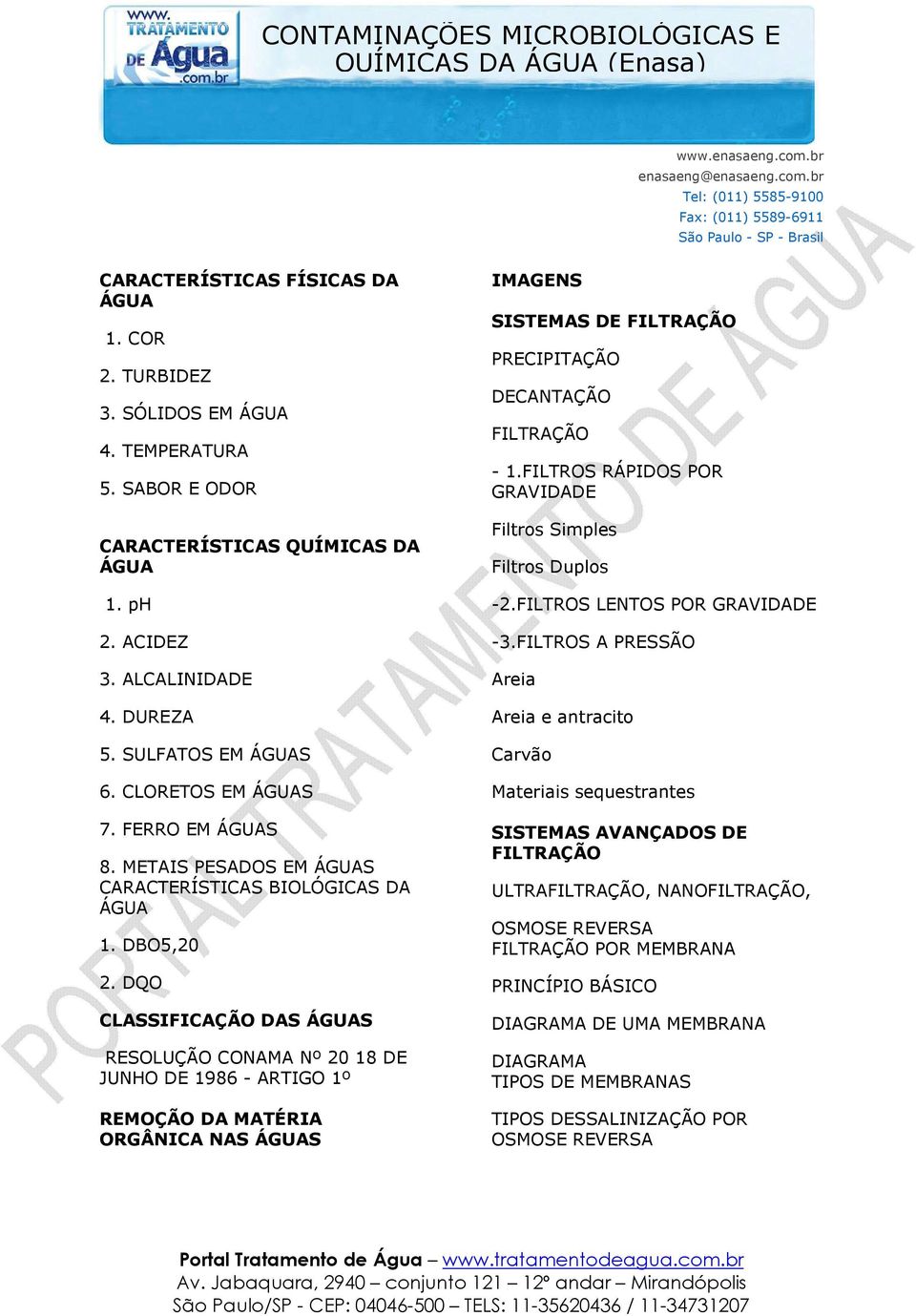 METAIS PESADOS EM ÁGUAS CARACTERÍSTICAS BIOLÓGICAS DA ÁGUA 1. DBO5,20 2.