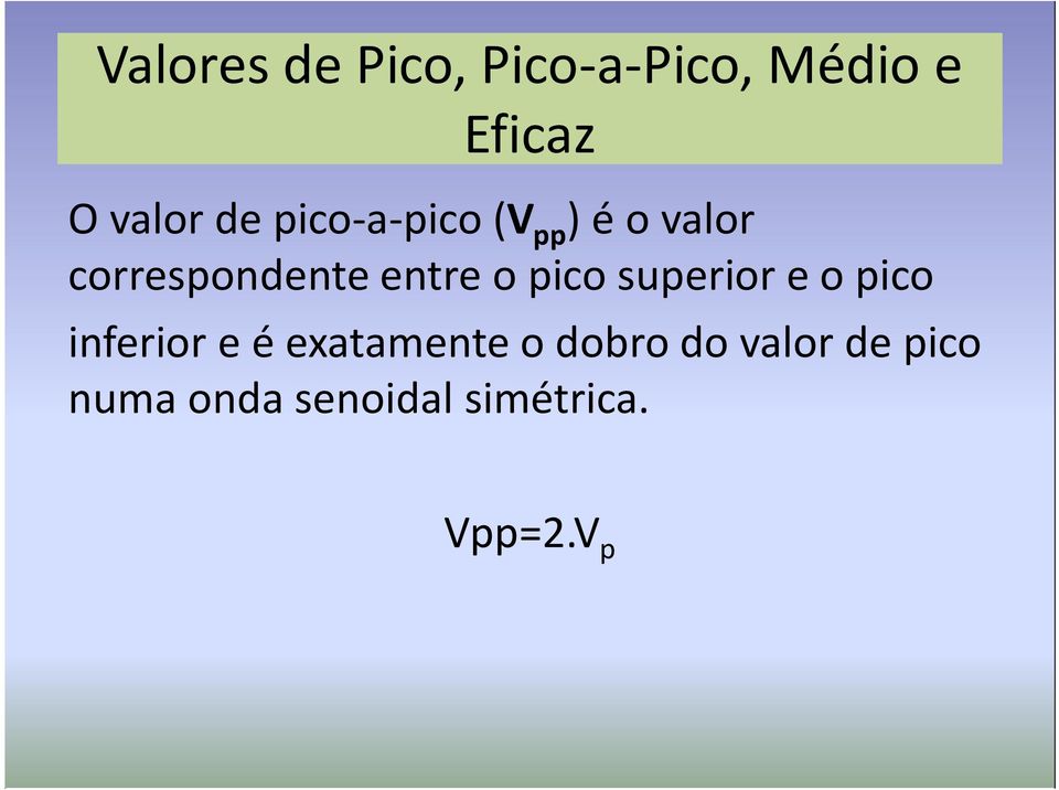 o pico superior e o pico inferior e é exatamente o