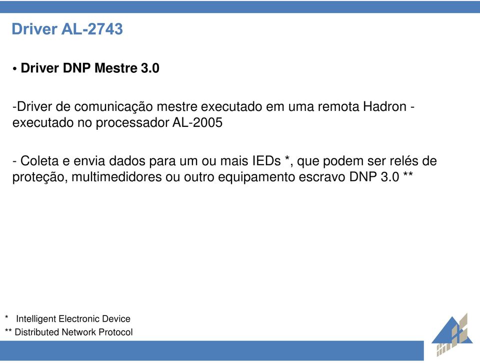 processador AL-2005 - Coleta e envia dados para um ou mais IEDs *, que podem