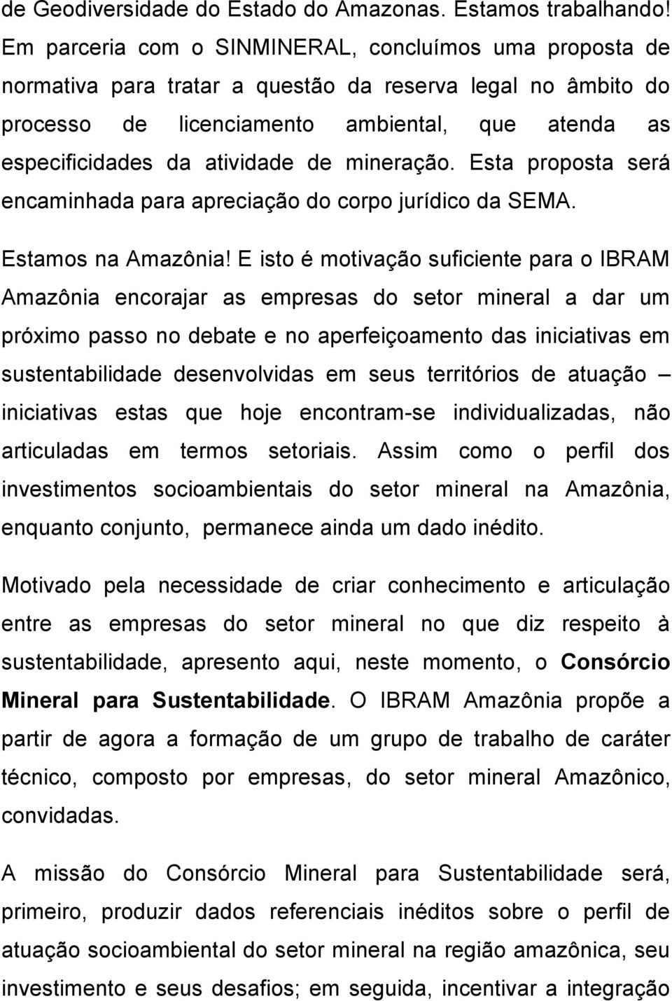 de mineração. Esta proposta será encaminhada para apreciação do corpo jurídico da SEMA. Estamos na Amazônia!