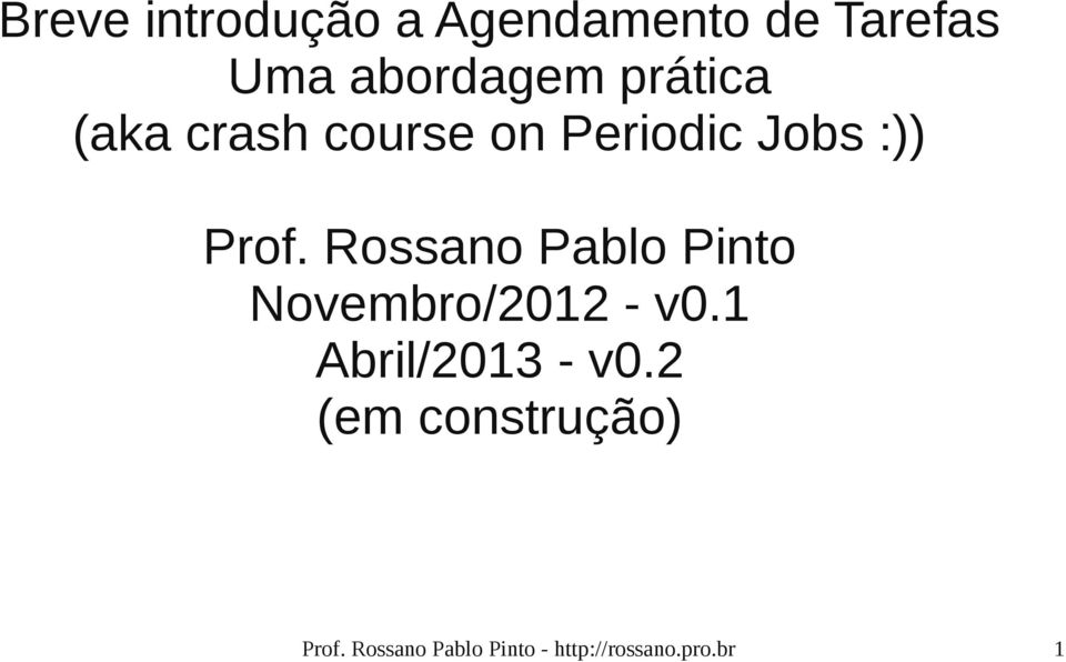 Rossano Pablo Pinto Novembro/2012 - v0.1 Abril/2013 - v0.