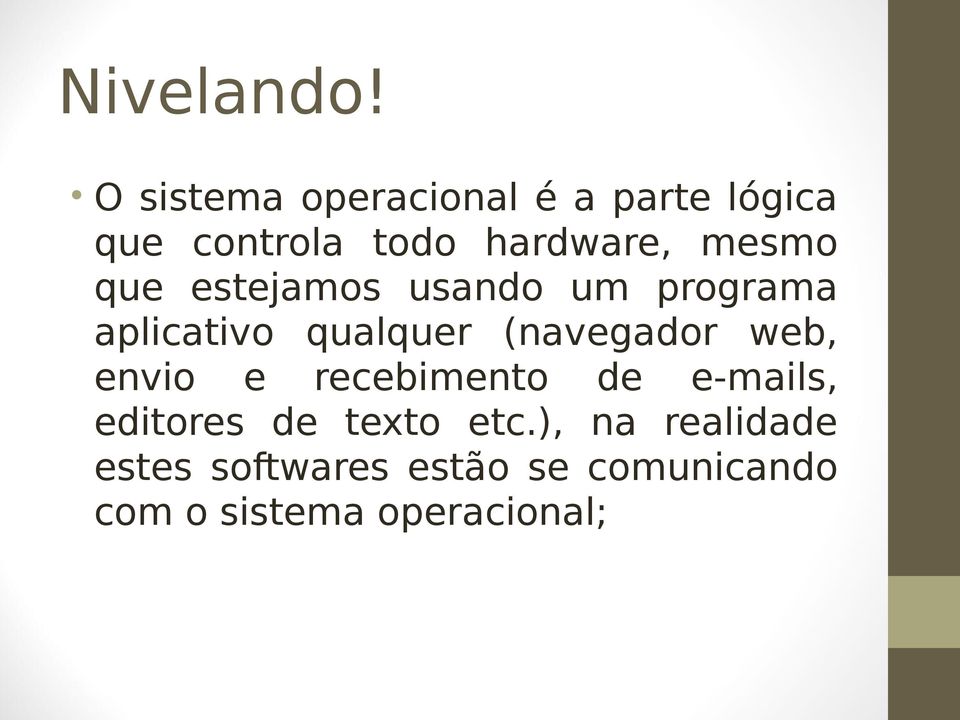 mesmo que estejamos usando um programa aplicativo qualquer (navegador