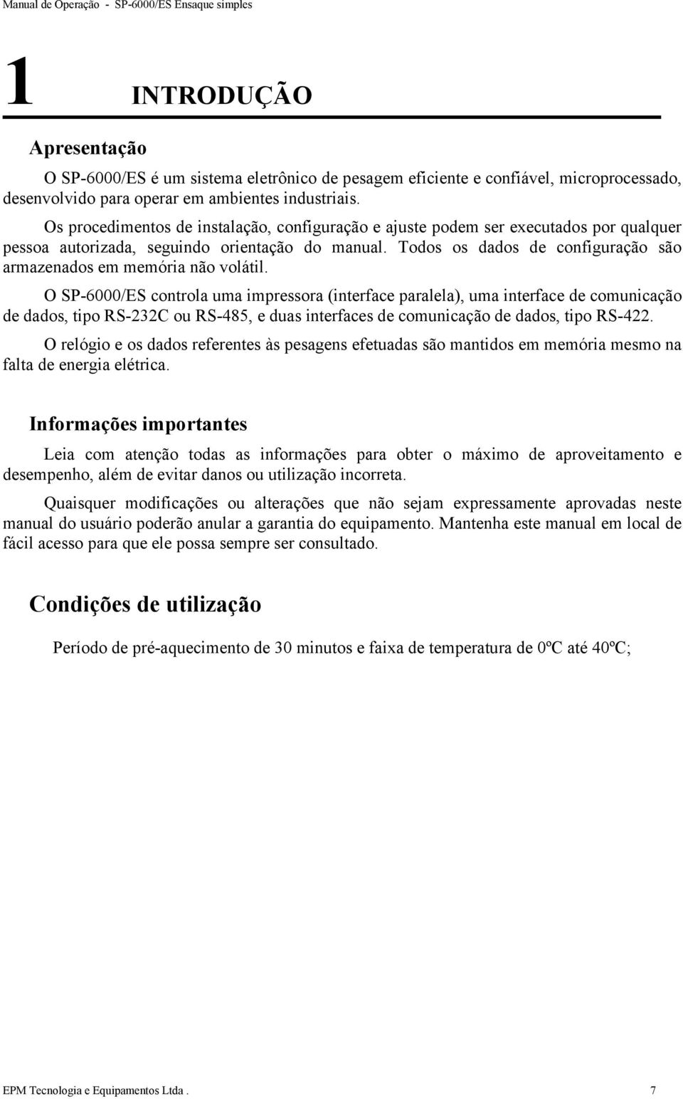 Todos os dados de configuração são armazenados em memória não volátil.