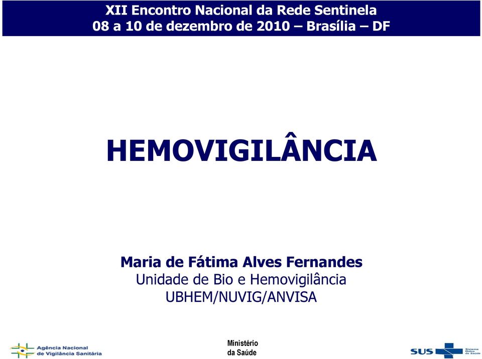 HEMOVIGILÂNCIA Maria de Fátima Alves