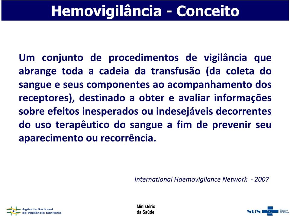 obter e avaliar informações sobre efeitos inesperados ou indesejáveis decorrentes do uso terapêutico