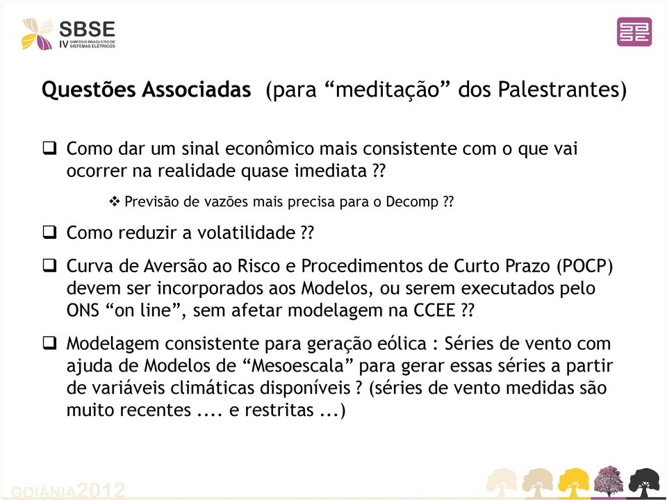 ? Curva de Aversão ao Risco e Procedimentos de Curto Prazo (POCP) devem ser incorporados aos Modelos, ou serem executados pelo ONS on line, sem afetar