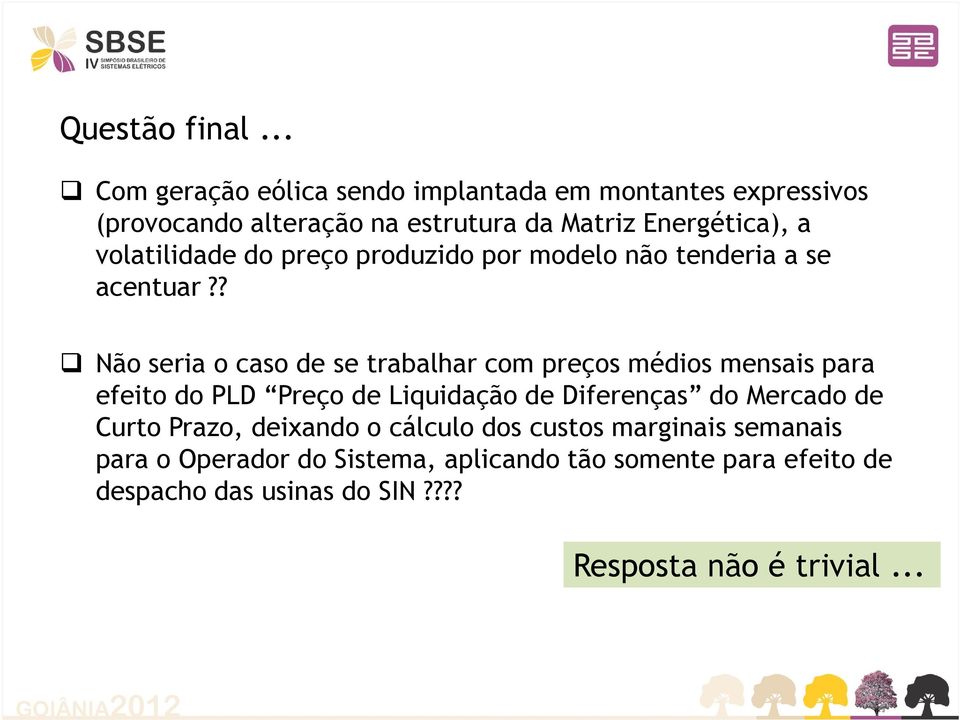 volatilidade do preço produzido por modelo não tenderia a se acentuar?