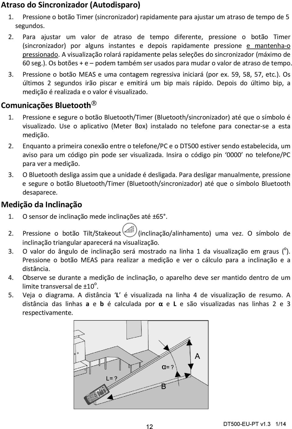 A visualização rolará rapidamente pelas seleções do sincronizador (máximo de 60 seg.). Os botões + e podem também ser usados para mudar o valor de atraso de tempo. 3.