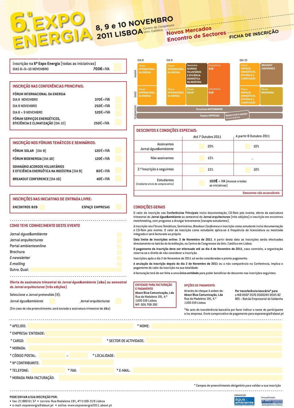 NOVEMBRO DIA 8 + 9 NOVEMBRO FÓRUM SERVIÇOS ENERGÉTICOS, EFICIÊNCIA E CLIMATIZAÇÃO (DIA 10) INSCRIÇÃO NOS FÓRUNS TEMÁTICOS E SEMINÁRIOS: FÓRUM SOLAR (DIA 9) FÓRUM BIOENERGIA (DIA 10) SEMINÁRIO ACORDOS