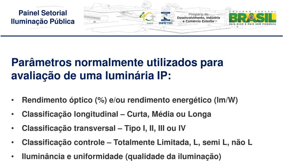 Média ou Longa Classificação transversal Tipo I, II, III ou IV Classificação