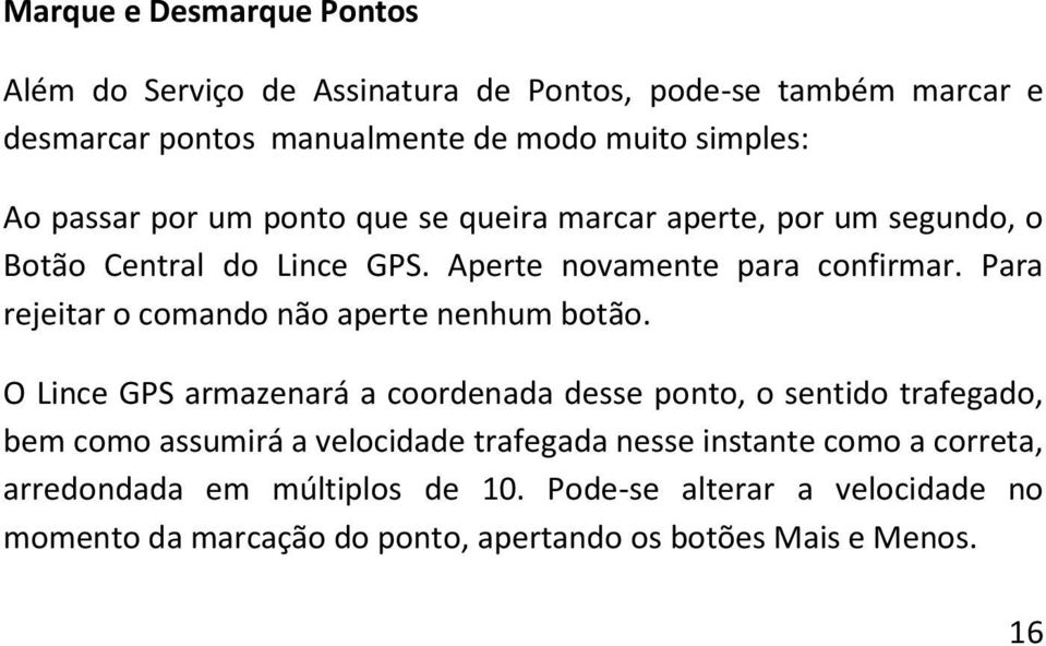 Para rejeitar o comando não aperte nenhum botão.