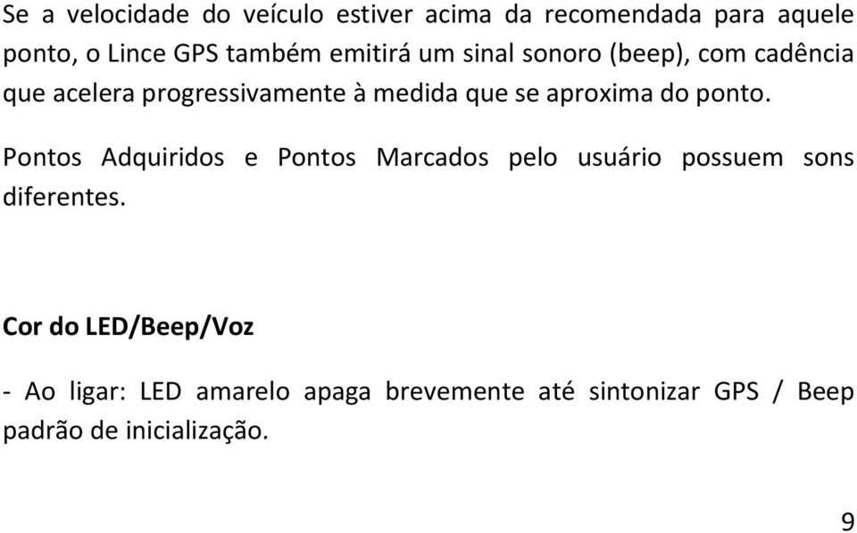 aproxima do ponto. Pontos Adquiridos e Pontos Marcados pelo usuário possuem sons diferentes.