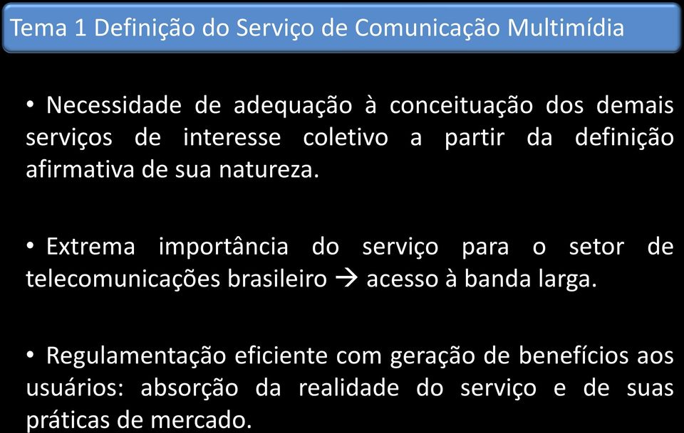 natureza. Extrema importância do serviço para o setor de telecomunicações brasileiro acesso à banda larga.