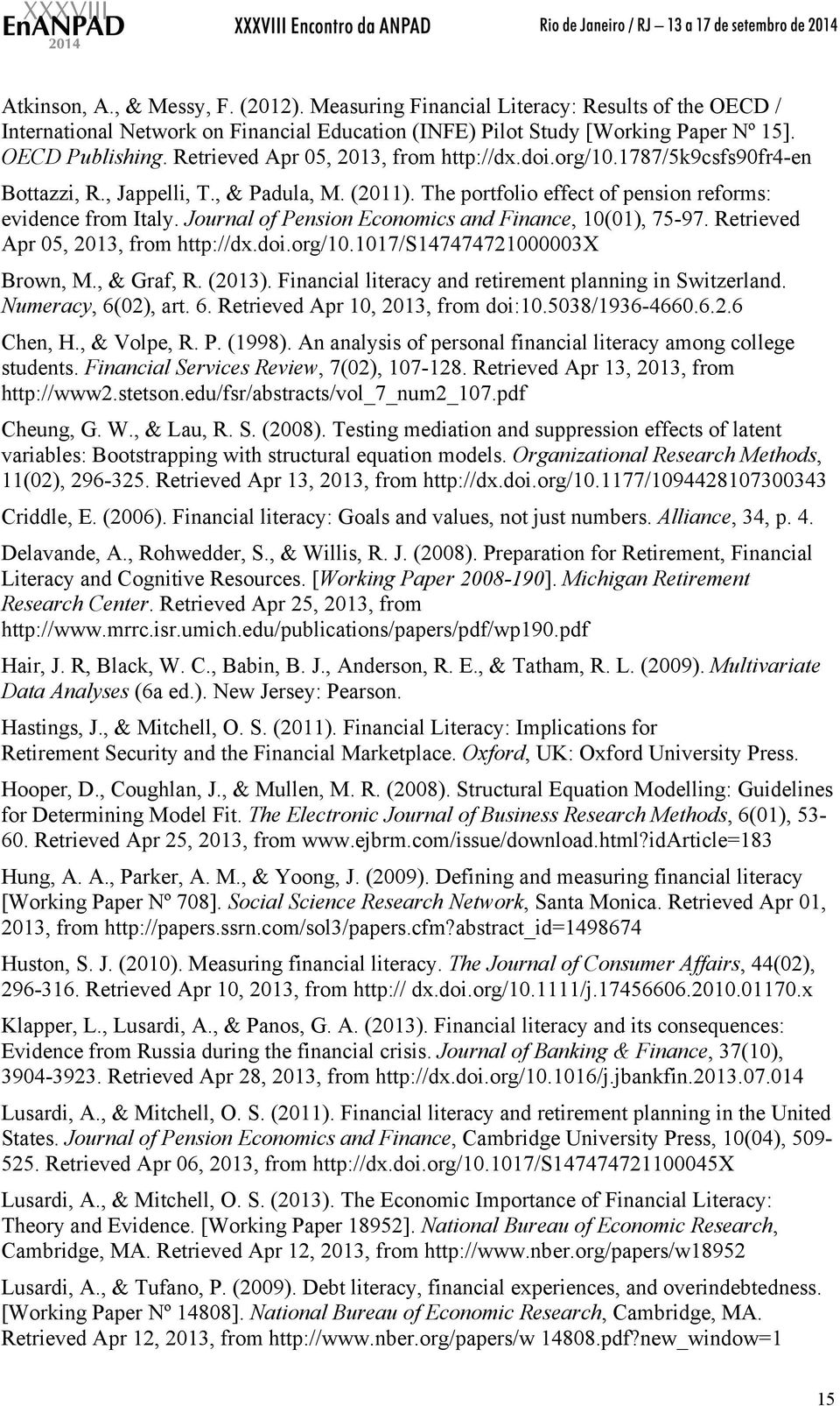 Journal of Pension Economics and Finance, 10(01), 75-97. Retrieved Apr 05, 2013, from http://dx.doi.org/10.1017/s147474721000003x Brown, M., & Graf, R. (2013).