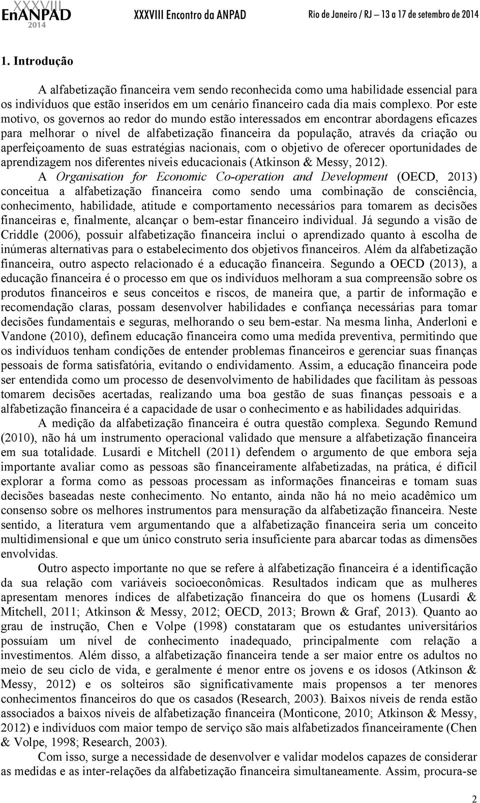 aperfeiçoamento de suas estratégias nacionais, com o objetivo de oferecer oportunidades de aprendizagem nos diferentes níveis educacionais (Atkinson & Messy, 2012).