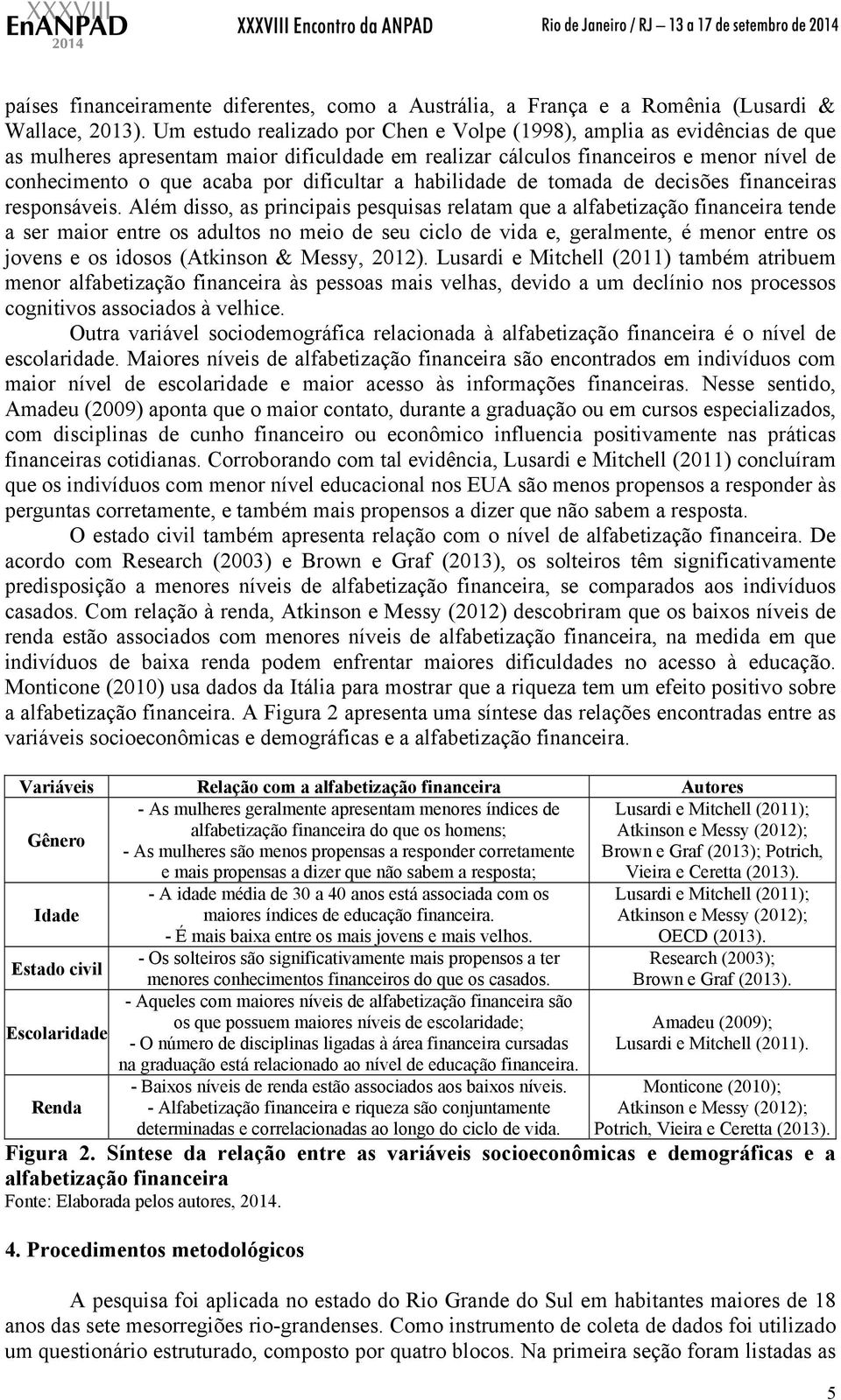 dificultar a habilidade de tomada de decisões financeiras responsáveis.