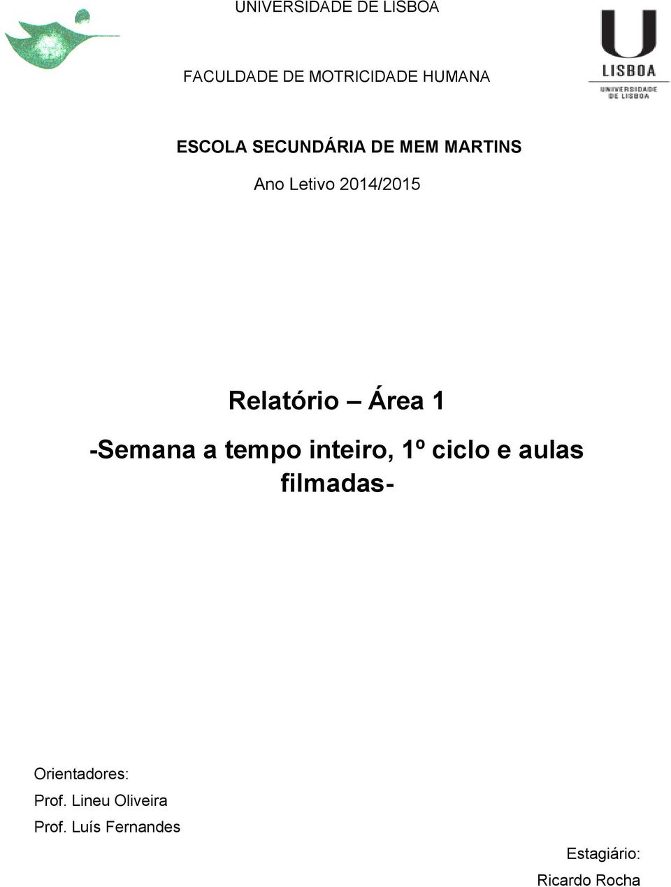 -Semana a tempo inteiro, 1º ciclo e aulas filmadas-