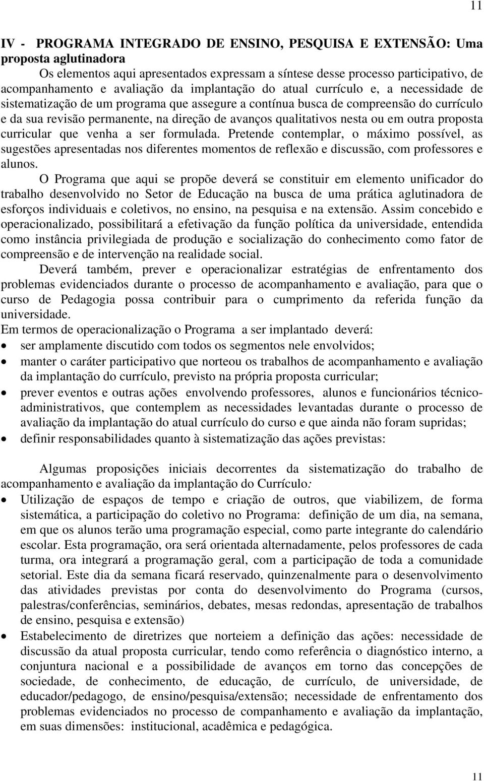 qualitativos nesta ou em outra proposta curricular que venha a ser formulada.