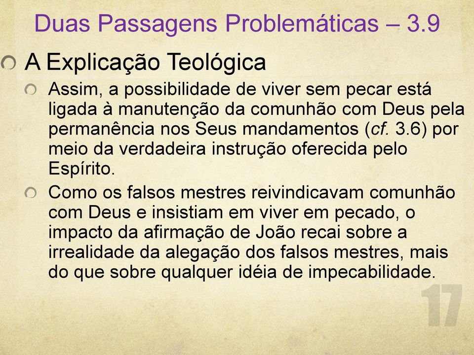 permanência nos Seus mandamentos (cf. 3.6) por meio da verdadeira instrução oferecida pelo Espírito.