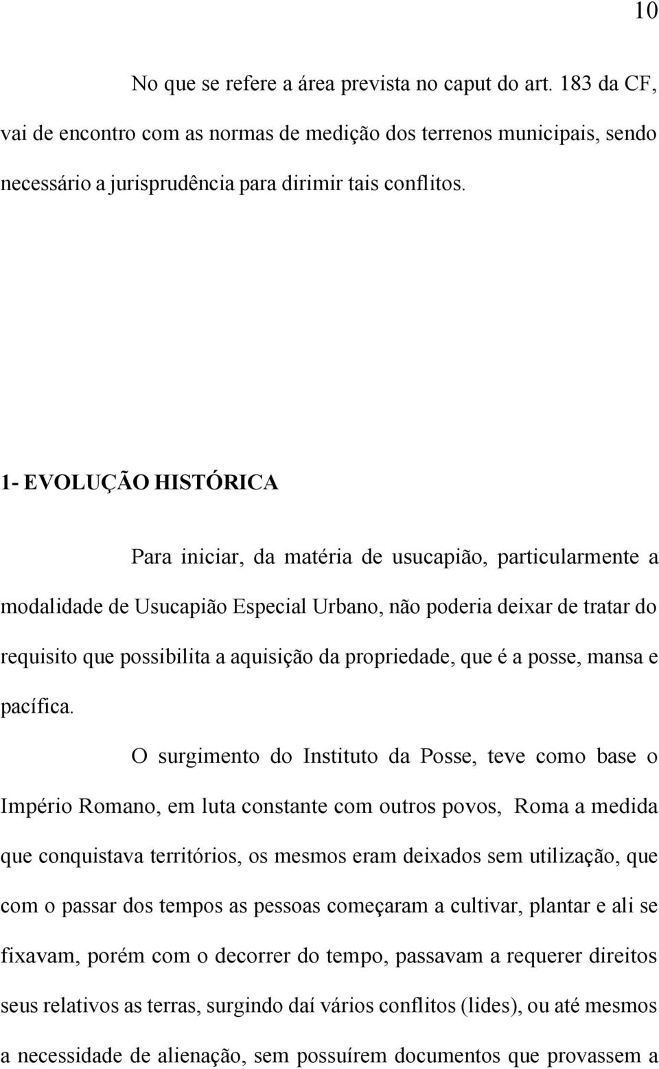 propriedade, que é a posse, mansa e pacífica.