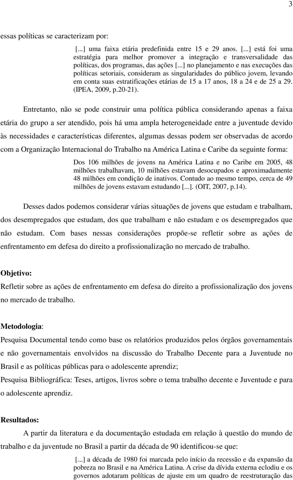 (IPEA, 2009, p.20-21).