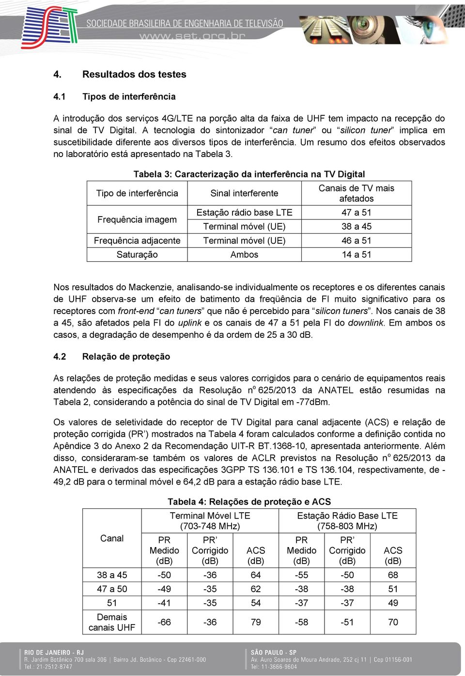 Um resumo dos efeitos observados no laboratório está apresentado na Tabela 3.