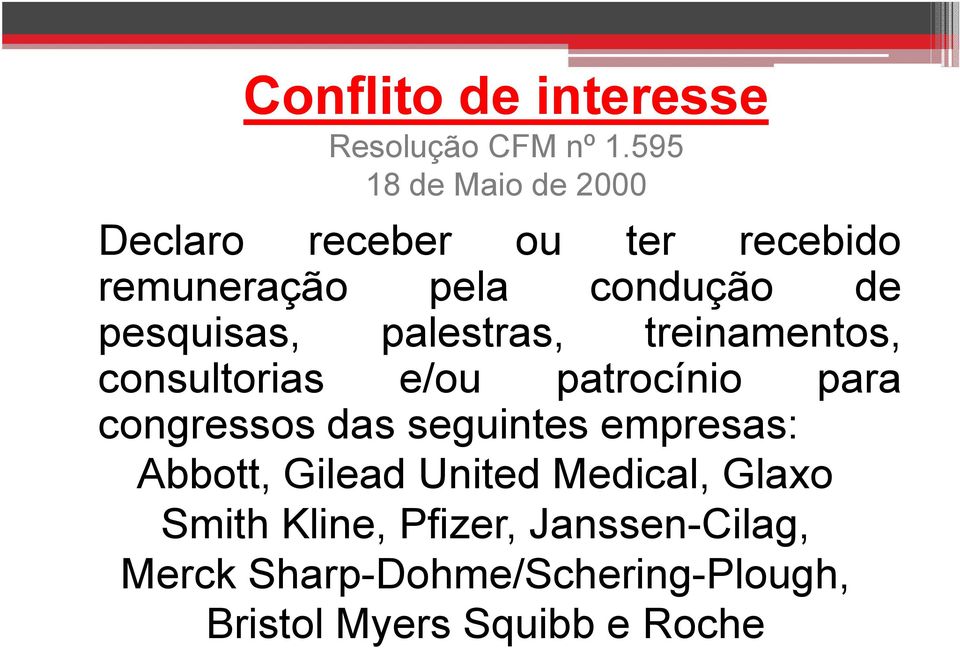 pesquisas, palestras, treinamentos, consultorias e/ou patrocínio para congressos das