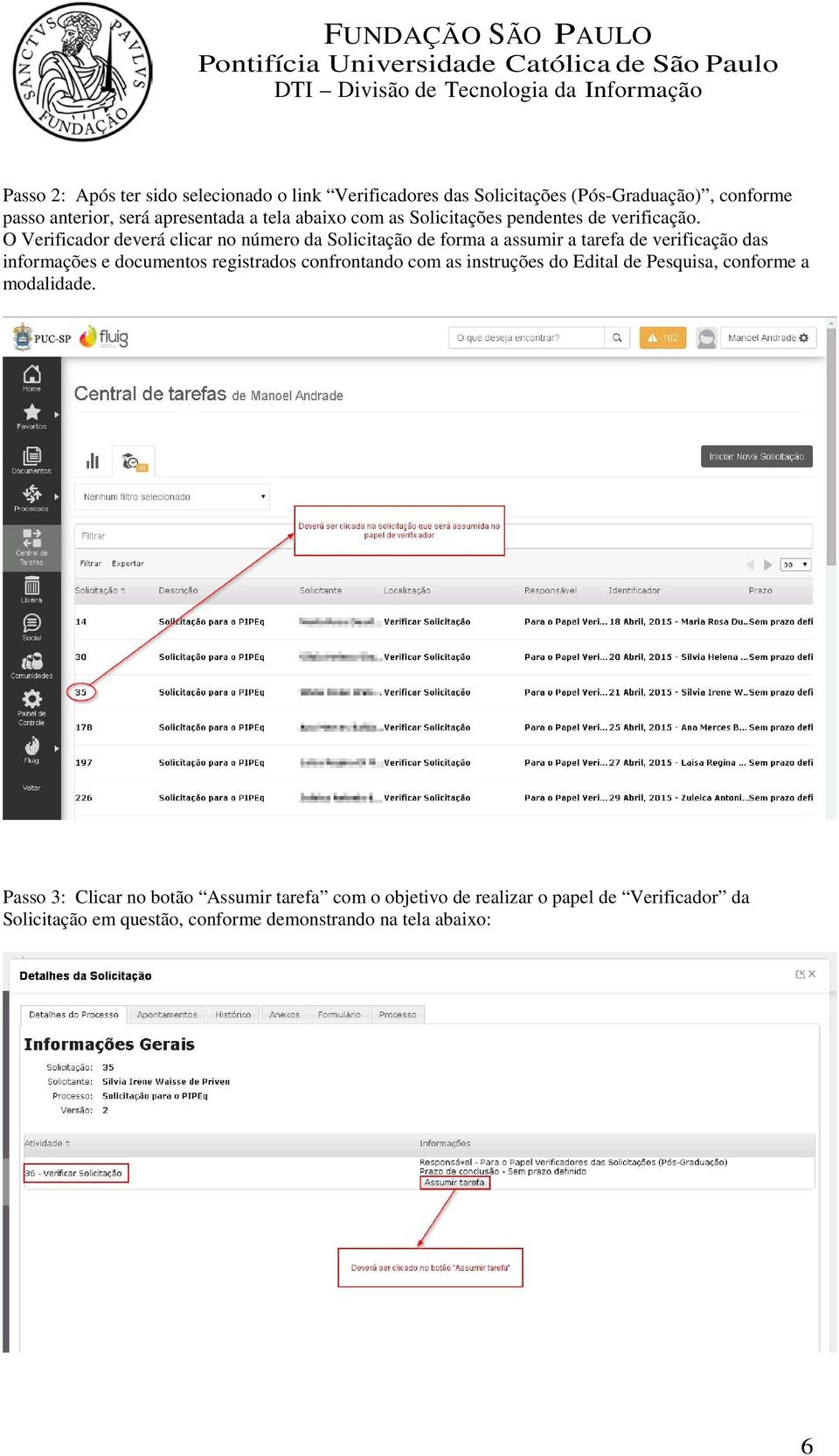 O Verificador deverá clicar no número da Solicitação de forma a assumir a tarefa de verificação das informações e documentos registrados