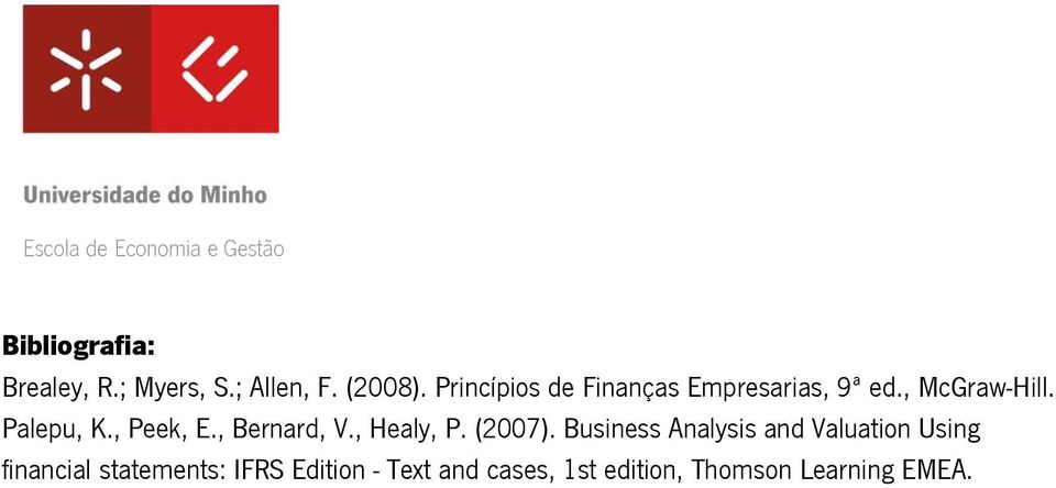 , Peek, E., Bernard, V., Healy, P. (2007).