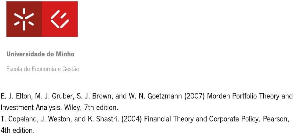 Analysis. Wiley, 7th edition. T. Copeland, J. Weston, and K.