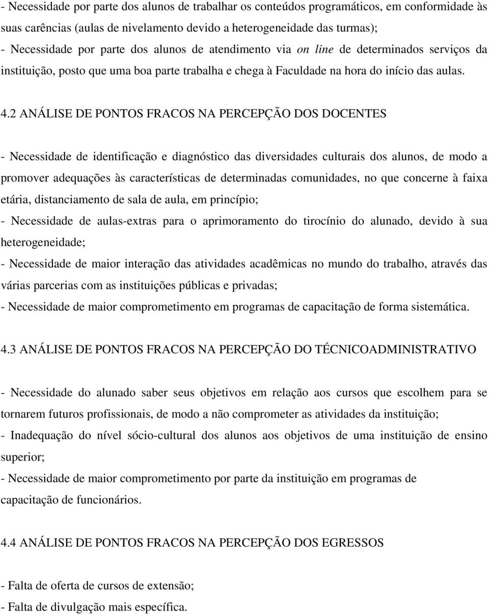 2 ANÁLISE DE PONTOS FRACOS NA PERCEPÇÃO DOS DOCENTES - Necessidade de identificação e diagnóstico das diversidades culturais dos alunos, de modo a promover adequações às características de