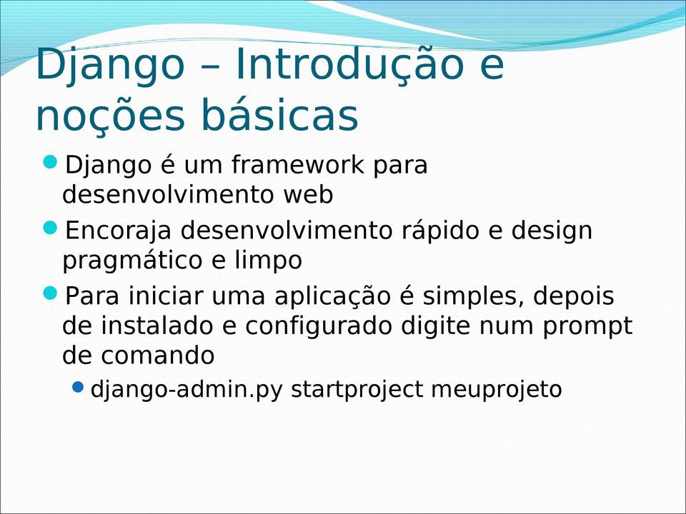 pragmático e limpo Para iniciar uma aplicação é simples, depois de