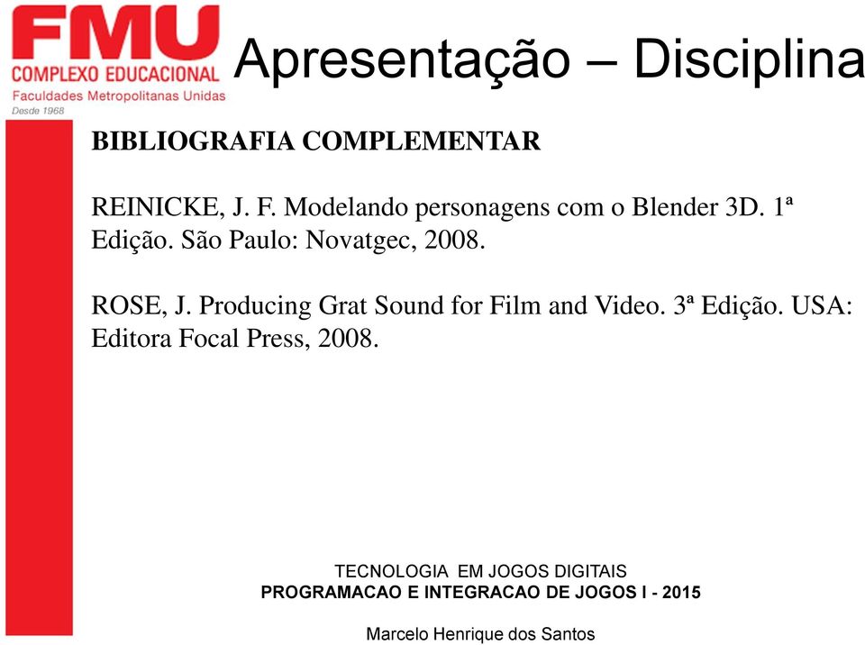 1ª Edição. São Paulo: Novatgec, 2008. ROSE, J.