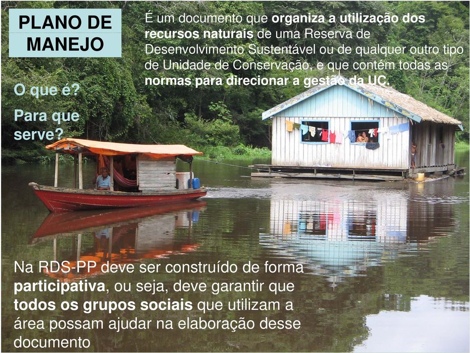 Sustentável ou de qualquer outro tipo de Unidade de Conservação, e que contém todas as normas para