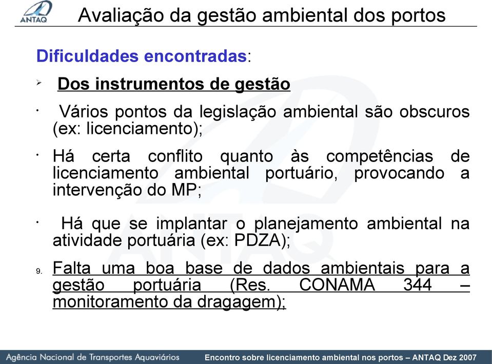 ambiental portuário, provocando a intervenção do MP; Há que se implantar o planejamento ambiental na atividade