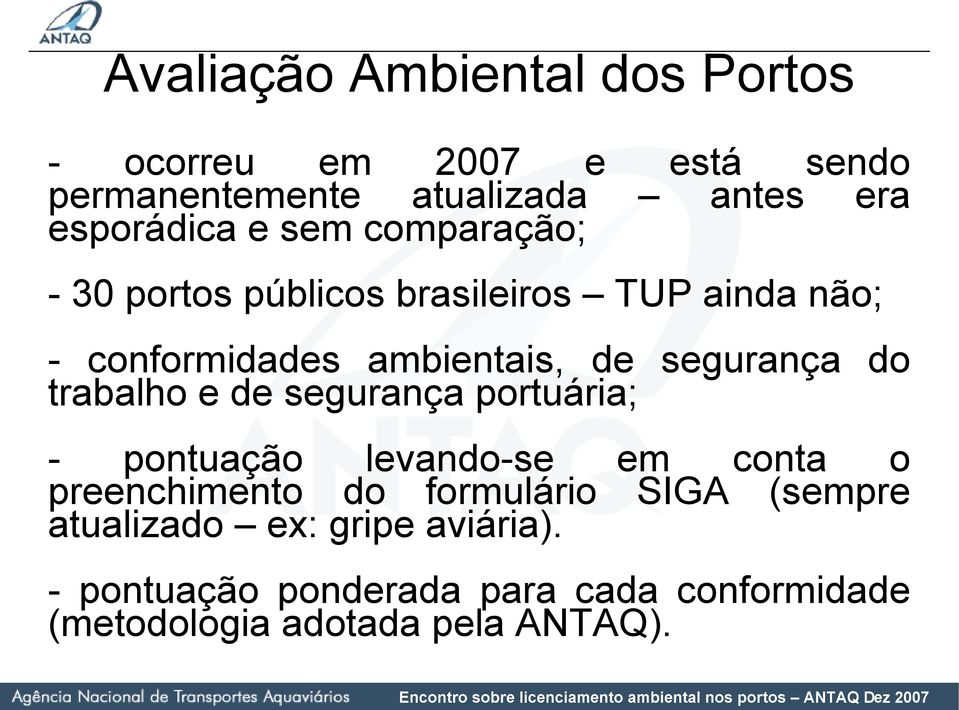 trabalho e de segurança portuária; - pontuação levando-se em conta o preenchimento do formulário SIGA (sempre