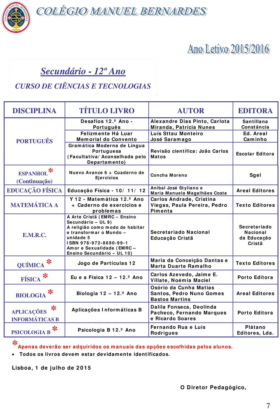 EDUCAÇÃO FÍSICA Educação Física - 10/ 11/ 12 MATEMÁTICA A Y 12 - Matemática 12.