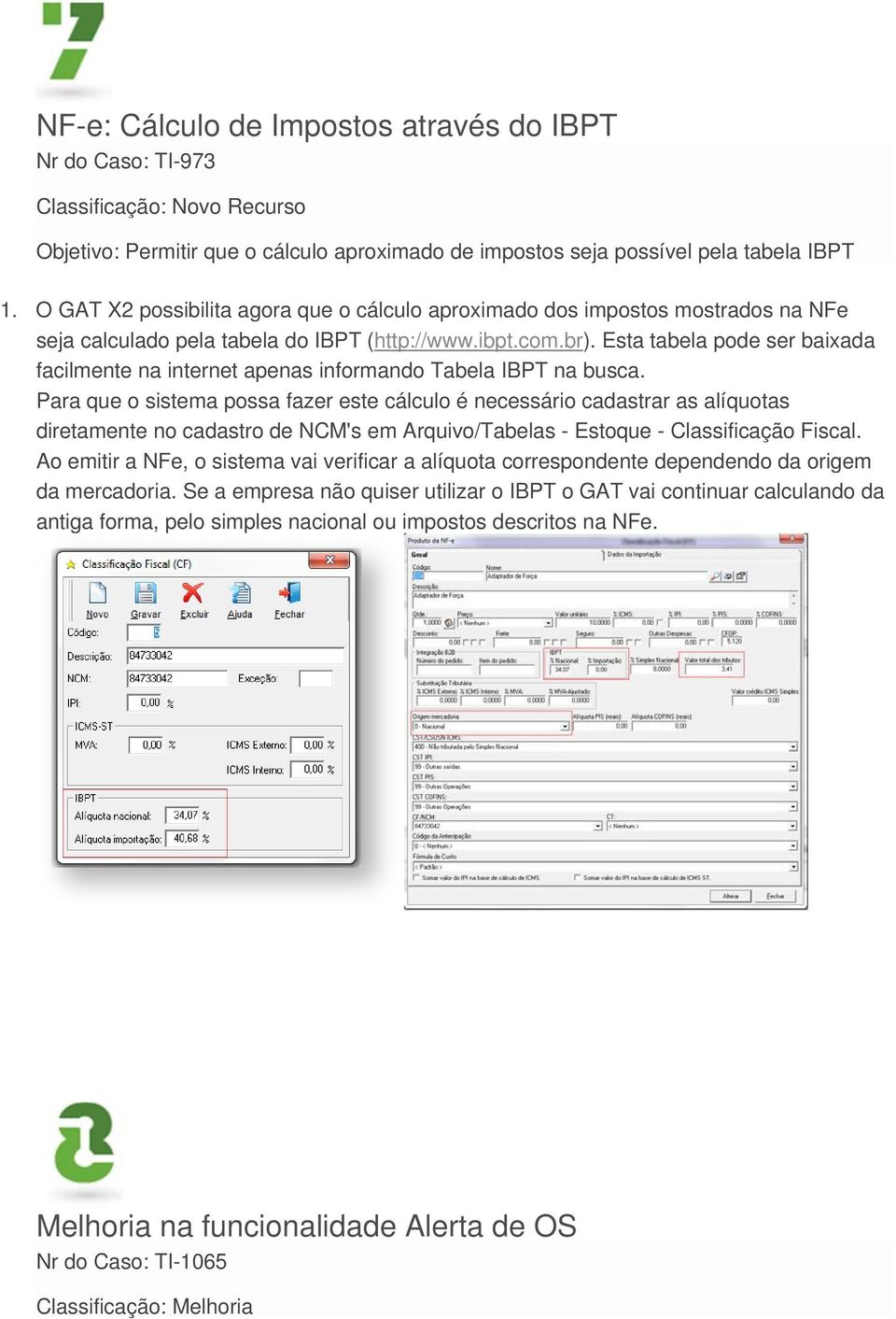 Esta tabela pode ser baixada facilmente na internet apenas informando Tabela IBPT na busca.