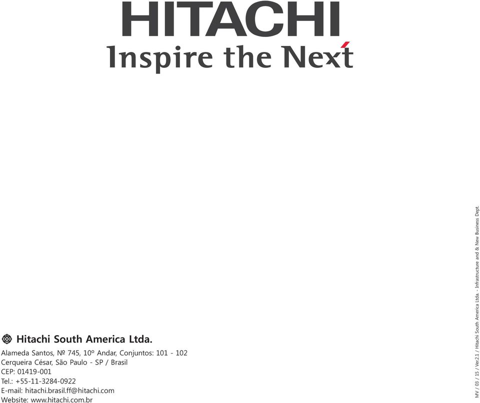 SP / Brasil CEP: 01419-001 Tel.: +55-11-3284-0922 E-mail: hitachi.brasil.