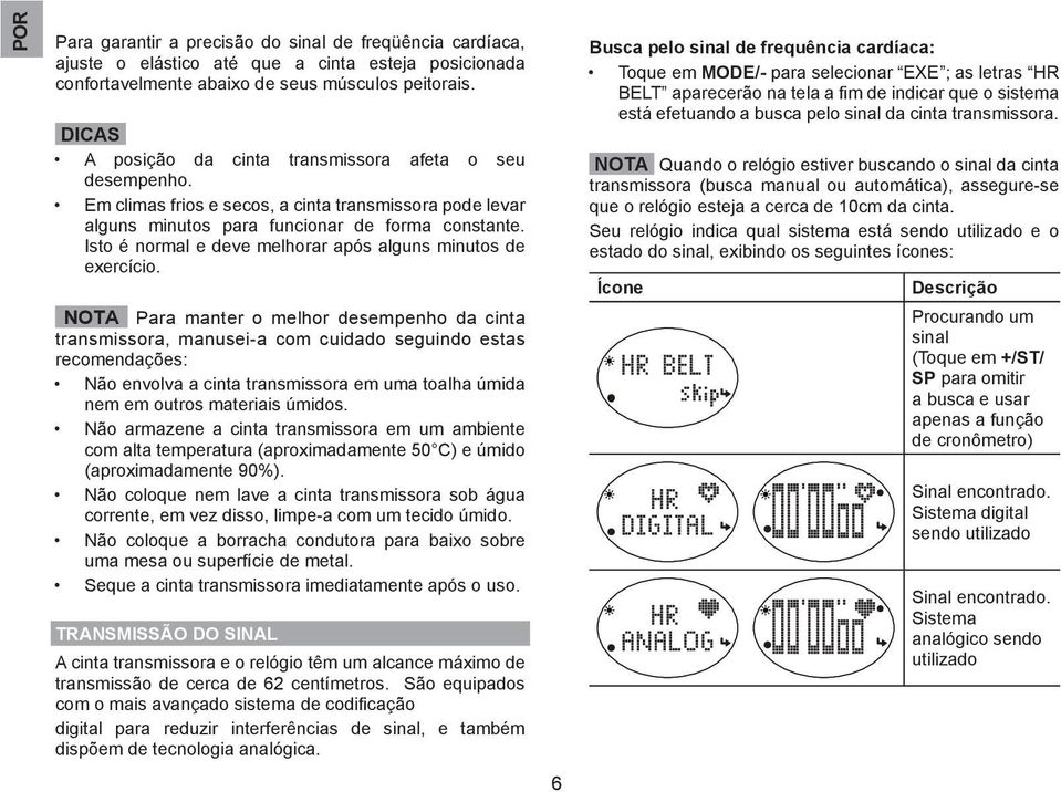 Isto é normal e deve melhorar após alguns minutos de exercício.