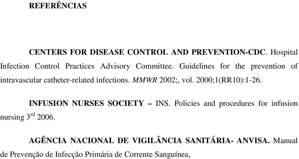 Guidelines for the prevention of intravascular catheter-related infections. MMWR 2002;, vol.